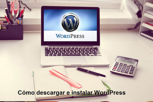 Cómo descargar e instalar WordPress Cómo descargar e instalar WordPress